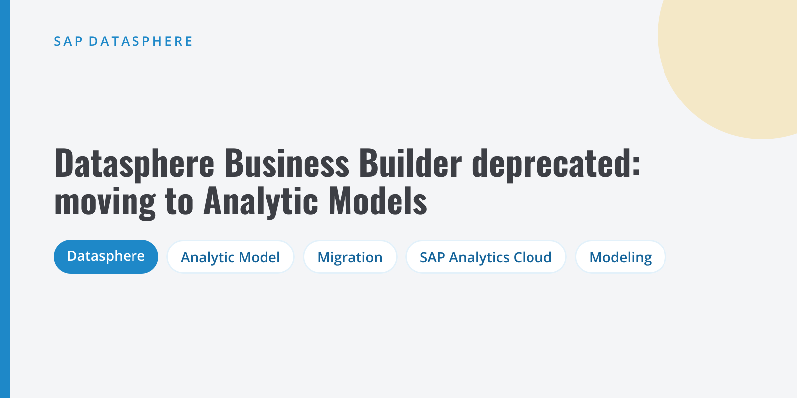 Cover about the deprecation of the SAP Datasphere Business Builder and the migration of consumption models and perspectives to Analytic Models